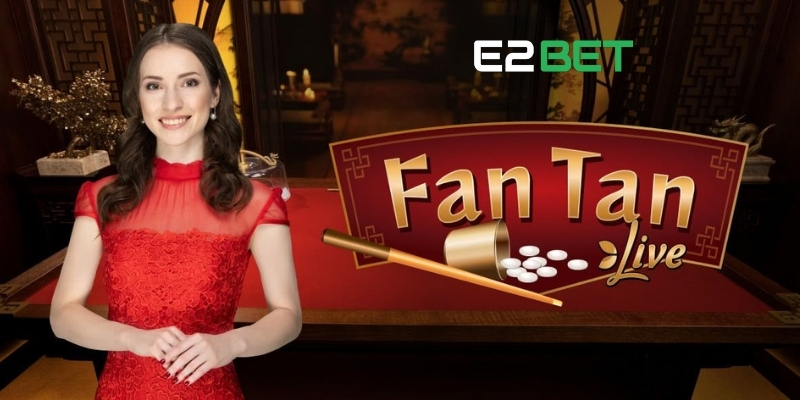 Bài Fantan E2BET - Sức Hấp Dẫn Từ Dòng Game Kinh Điển 1 Bài Fantan